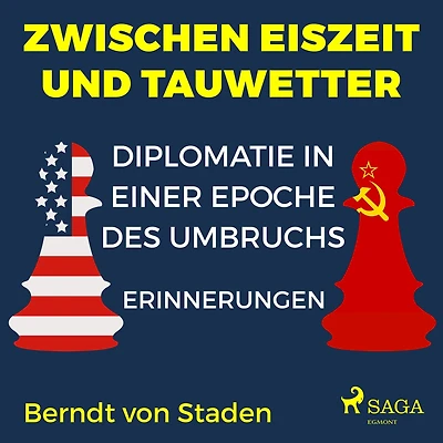 Zwischen Eiszeit und Tauwetter - Diplomatie in einer Epoche des Umbruchs: Erinnerungen