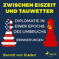 Zwischen Eiszeit und Tauwetter - Diplomatie in einer Epoche des Umbruchs: Erinnerungen