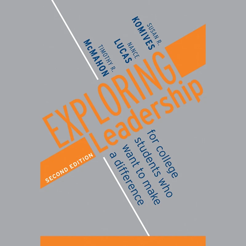 Exploring Leadership: For College Students Who Want to Make a Difference