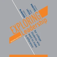 Exploring Leadership: For College Students Who Want to Make a Difference