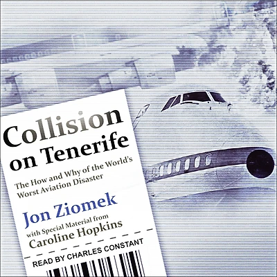 Collision on Tenerife: the How and Why of World's Worst Aviation Disaster