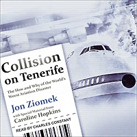 Collision on Tenerife: the How and Why of World's Worst Aviation Disaster