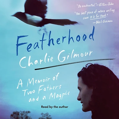 Featherhood: a Memoir of Two Fathers and Magpie