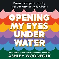 Opening My Eyes Underwater: Essays on Hope, Humanity, and Our Hero Michelle Obama