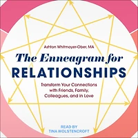 The Enneagram for Relationships: Transform Your Connections with Friends, Family, Colleagues, and Love