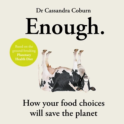 Enough: How your food choices will save the planet