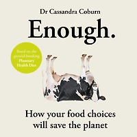 Enough: How your food choices will save the planet