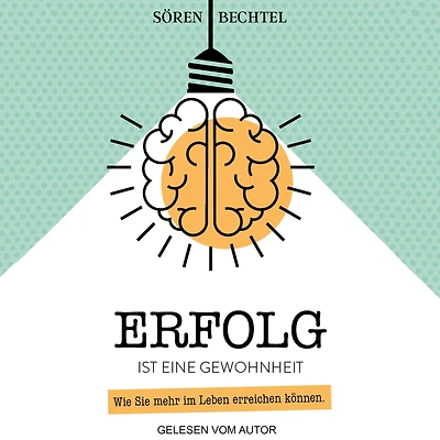 Erfolg ist eine Gewohnheit: Wie Sie mehr im Leben erreichen können