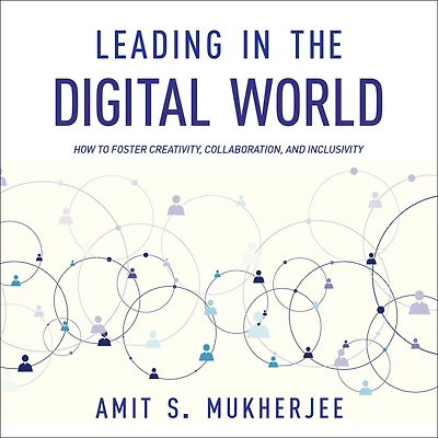 Leading the Digital World: How to Foster Creativity, Collaboration, and Inclusivity