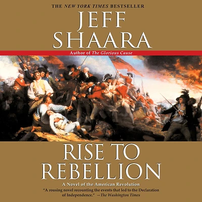 Rise to Rebellion: A Novel of the American Revolution