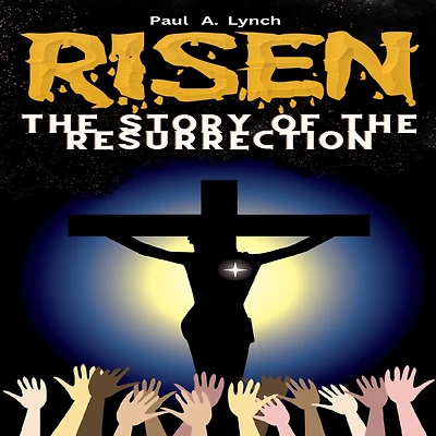 Risen: the Story of Resurrection