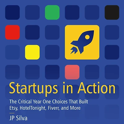 Startups Action: The Critical Year One Choices That Built Etsy, HotelTonight, Fiverr, and More
