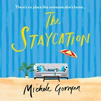 The Staycation: This summer's hilarious tale of heartwarming friendship, fraught families and happy ever afters