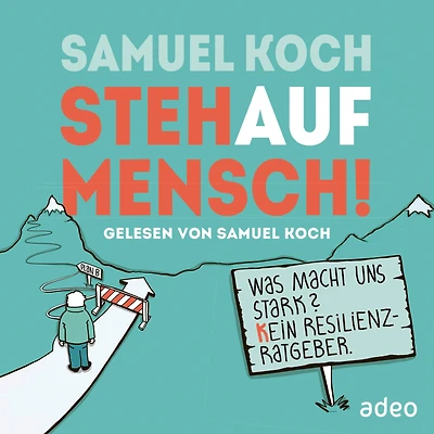 StehaufMensch!: Was macht uns stark? Kein Resilienz-Ratgeber.
