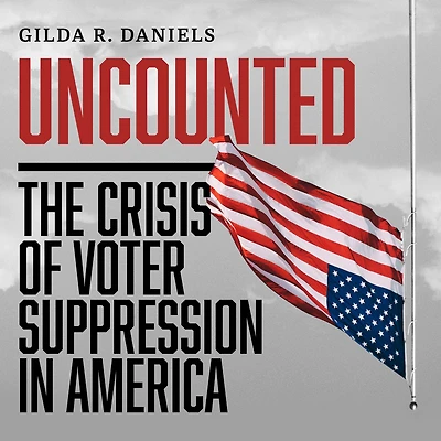 Uncounted: The Crisis of Voter Suppression America