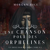 Une Chanson pour des Orphelines (Un Trône S¿urs: Tome Trois)