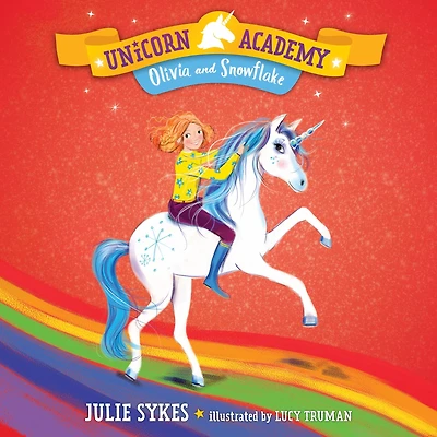 Unicorn Academy #6: Olivia and Snowflake