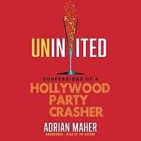 Uninvited: Confessions of a Hollywood Party Crasher