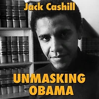 Unmasking Obama: the Fight to Tell True Story of a Failed Presidency