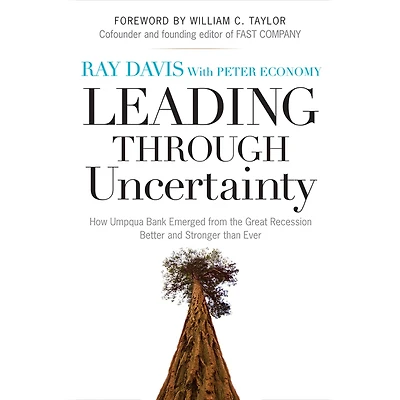 Leading Through Uncertainty: How Umpqua Bank Emerged from the Great Recession Better and Stronger than Ever