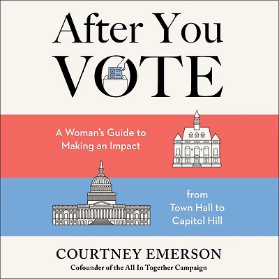 After You Vote: A Woman's Guide to Making an Impact, from Town Hall Capitol Hill