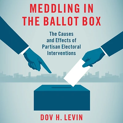 Meddling The Ballot Box: Causes and Effects of Partisan Electoral Interventions