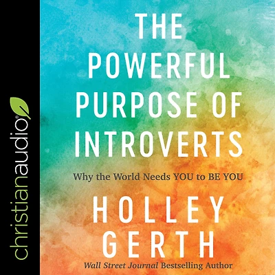 the Powerful Purpose of Introverts: Why World Needs You to Be