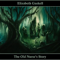 The Old Nurse's Story (Illustrated)