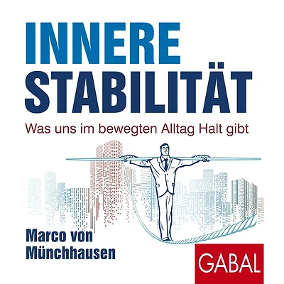 Innere Stabilität: Was uns im bewegten Alltag Halt gibt