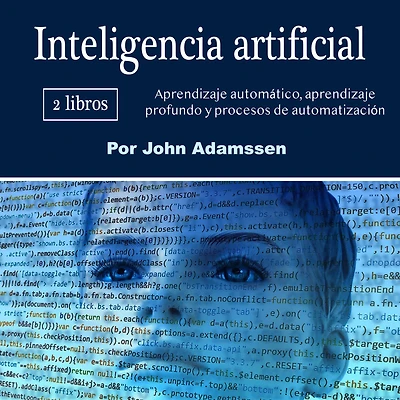 Inteligencia artificial: aprendizaje automático, profundo y procesos de automatización