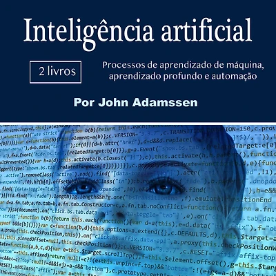 Inteligência artificial: Processos de aprendizado máquina, profundo e automação