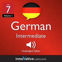 Learn German - Level 7: Intermediate German: Volume 1: Lessons 1-25