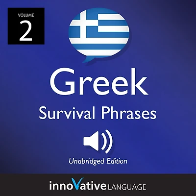 Learn Greek: Greek Survival Phrases, Volume 2: Lessons 31-60