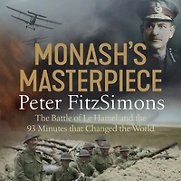 Monash's Masterpiece: the battle of Le Hamel and 93 minutes that changed world