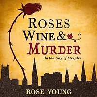 Roses, Wine & Murder - the City of Steeples