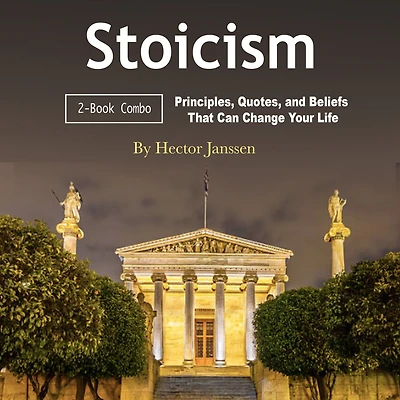 Stoicism: Principles, Quotes, and Beliefs That Can Change Your Life