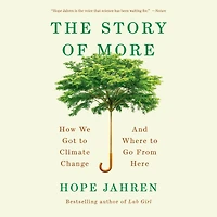 The Story of More: How We Got to Climate Change and Where Go from Here