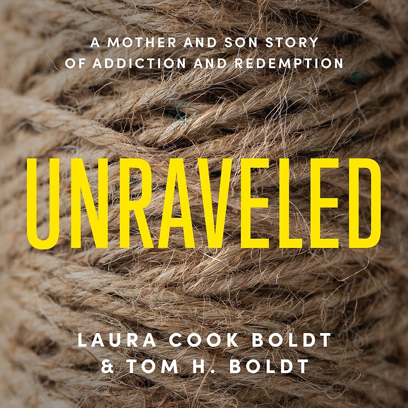 Unraveled: A Mother and Son Story of Addiction Redemption