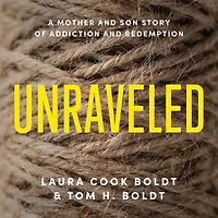 Unraveled: A Mother and Son Story of Addiction Redemption