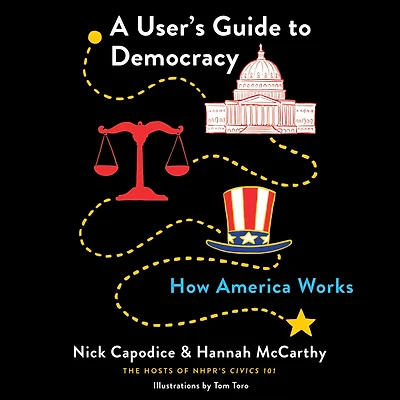 A User's Guide to Democracy: How America Works