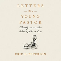 Letters to a Young Pastor: Timothy Conversations between Father and Son