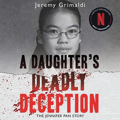 A Daughter's Deadly Deception: The Jennifer Pan Story