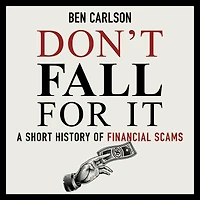 Don't Fall For It: A Short History of Financial Scams