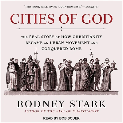 Cities of God: The Real Story How Christianity Became an Urban Movement and Conquered Rome