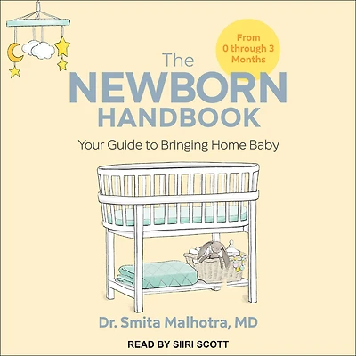 The Newborn Handbook: Your Guide to Bringing Home Baby