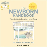 The Newborn Handbook: Your Guide to Bringing Home Baby