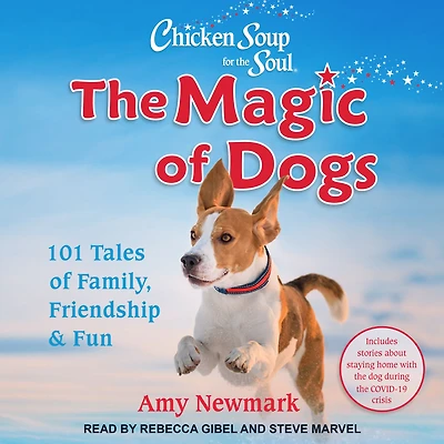 Chicken Soup for The Soul: Magic of Dogs: 101 Tales Family, Friendship & Fun