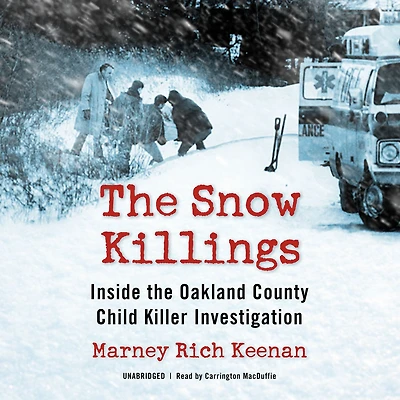 the Snow Killings: Inside Oakland County Child Killer Investigation