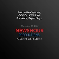 Even With A Vaccine, COVID-19 Will Last For Years, Expert Says