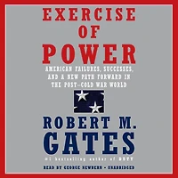 Exercise of Power: American Failures, Successes, and a New Path Forward the Post-Cold War World